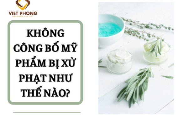 Không đăng ký công bố mỹ phẩm có bán trên thị trường bị phạt bao nhiêu